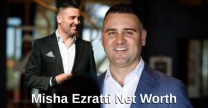 Misha Ezratti Net Worth
