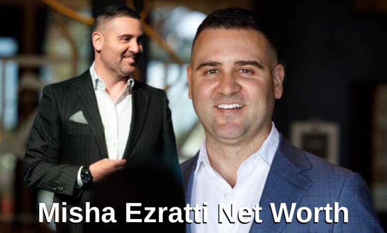 Misha Ezratti Net Worth