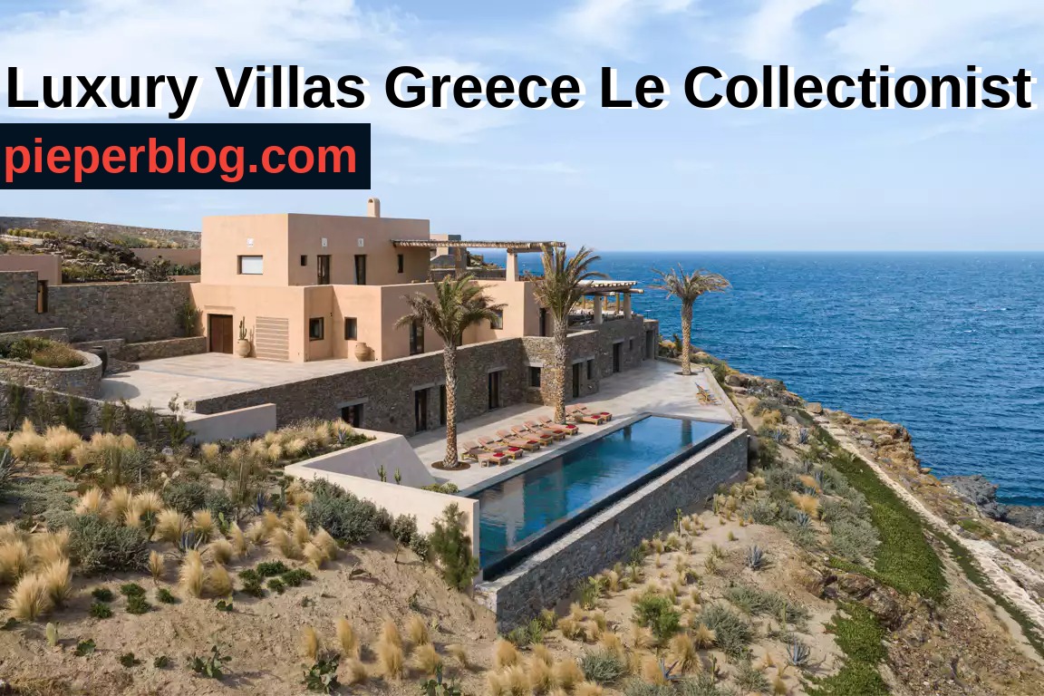 Luxury Villas Greece Le Collectionist